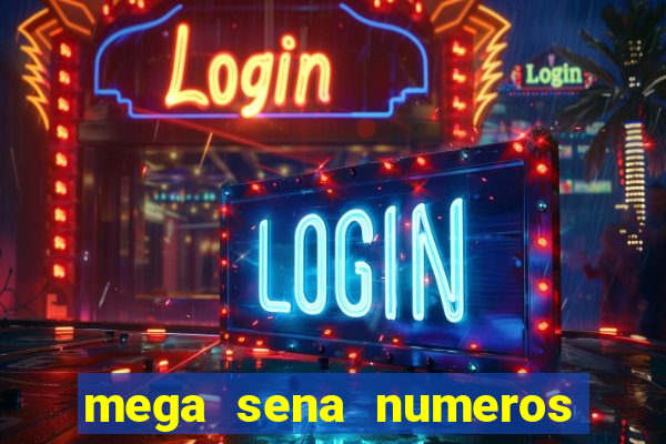 mega sena numeros que mais saem